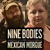 Nine Bodies in a Mexican Morgue