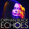 Orphan Black: Echoes