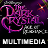 The Dark Crystal: Age of Resistance Multimedia